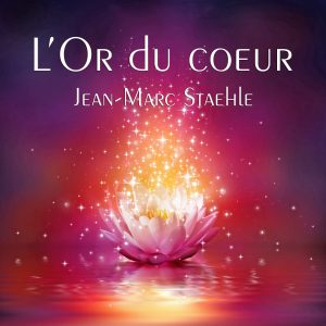 L'Or du coeur - Jean-Marc Staehle